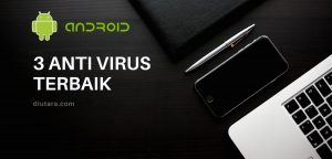 3 rekomendasi anti virus terbaik untuk Android yang harus Anda unduh